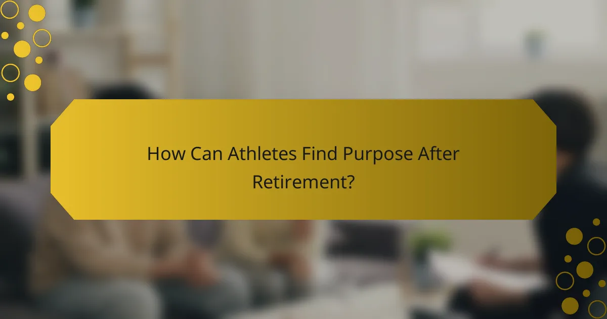 How Can Athletes Find Purpose After Retirement?