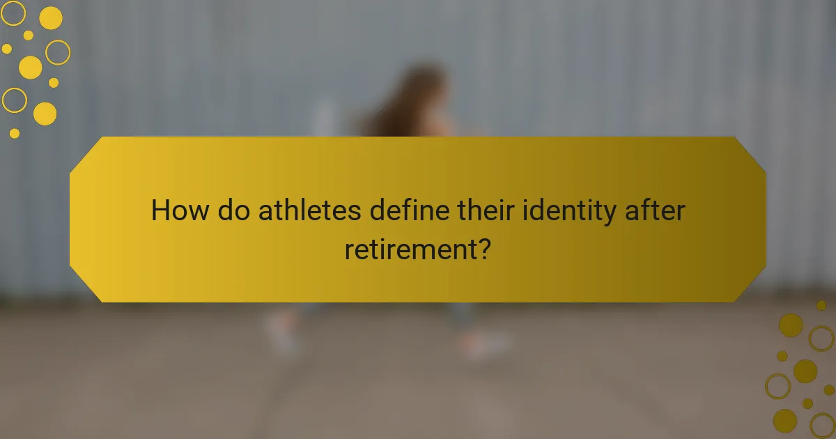 How do athletes define their identity after retirement?