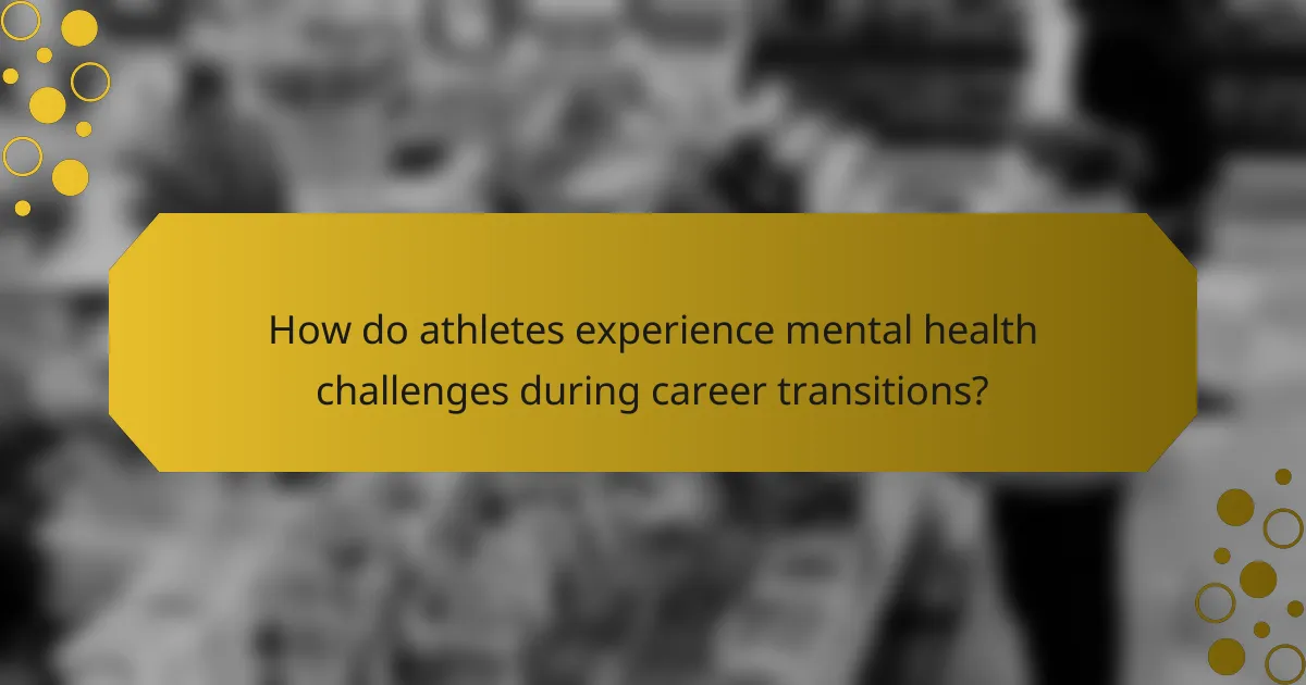 How do athletes experience mental health challenges during career transitions?