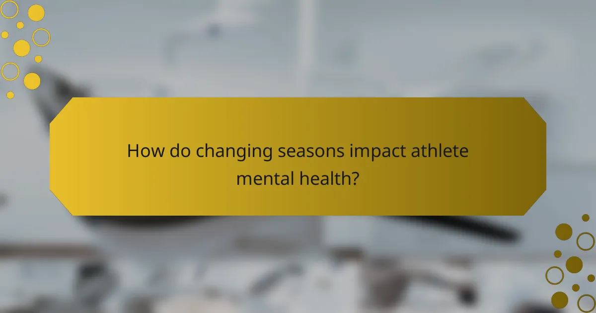 How do changing seasons impact athlete mental health?