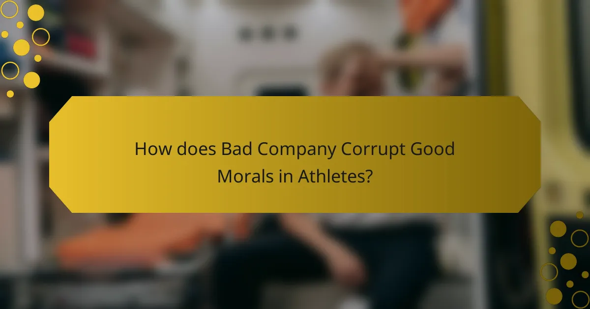 How does Bad Company Corrupt Good Morals in Athletes?