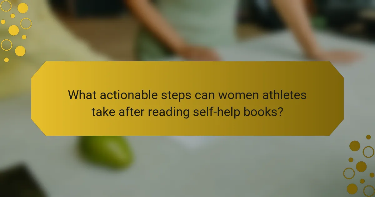 What actionable steps can women athletes take after reading self-help books?