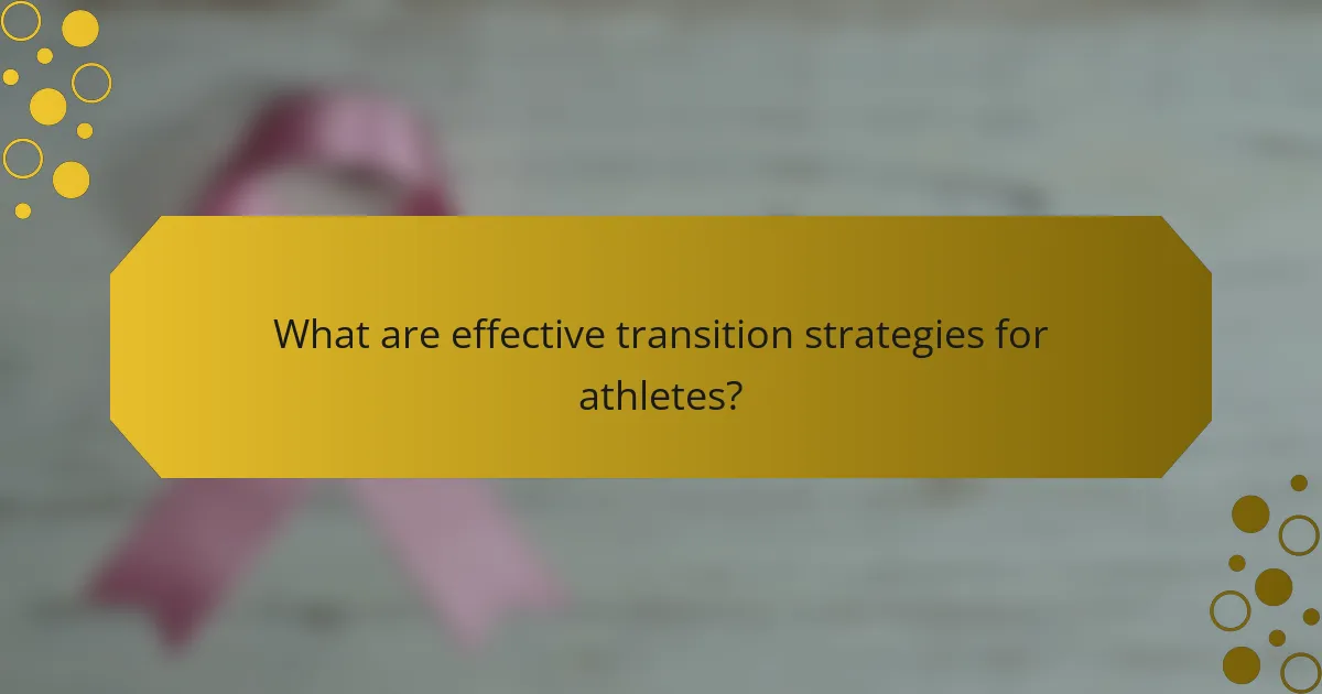 What are effective transition strategies for athletes?