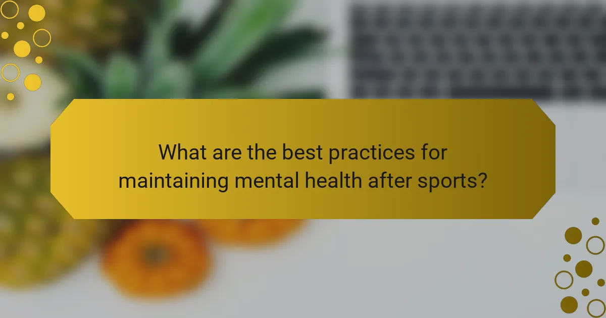 What are the best practices for maintaining mental health after sports?