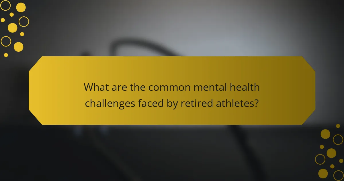 What are the common mental health challenges faced by retired athletes?