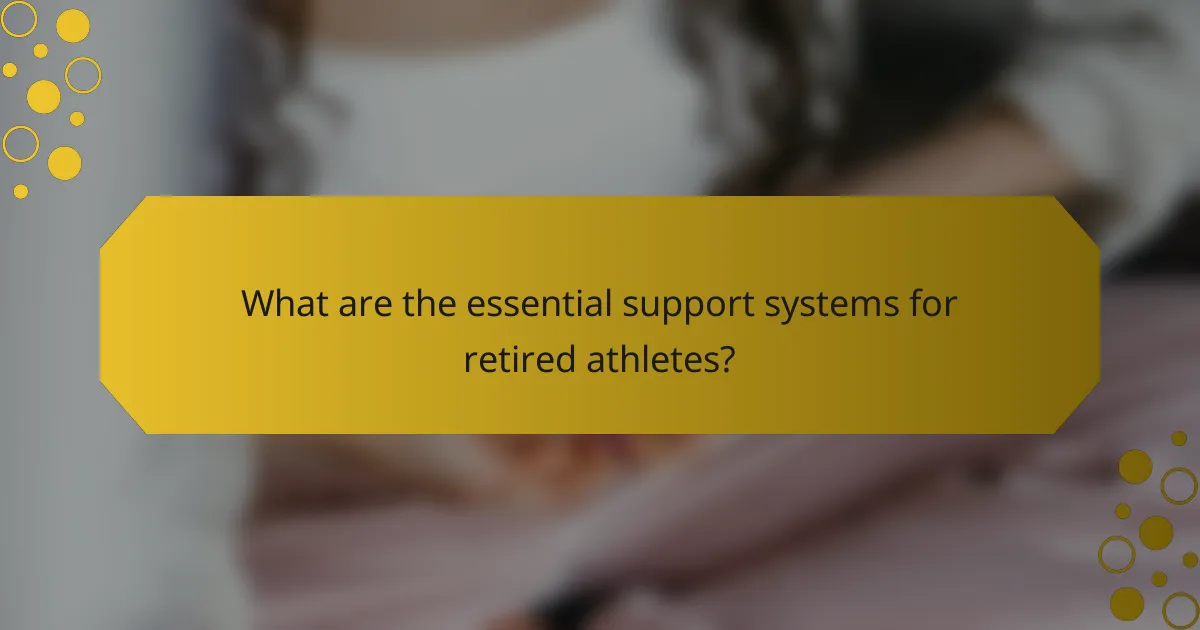 What are the essential support systems for retired athletes?