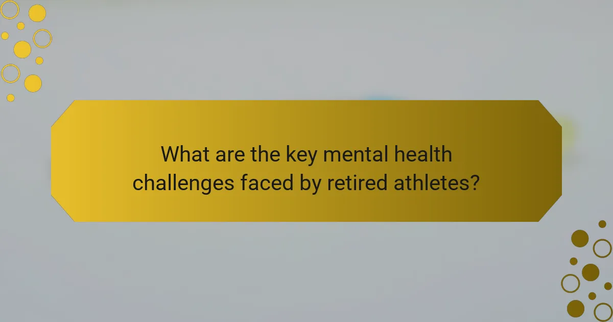 What are the key mental health challenges faced by retired athletes?