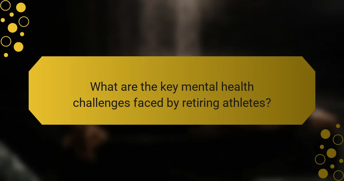 What are the key mental health challenges faced by retiring athletes?