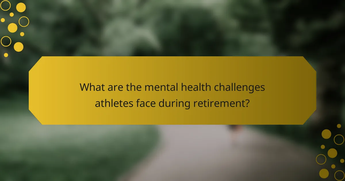 What are the mental health challenges athletes face during retirement?