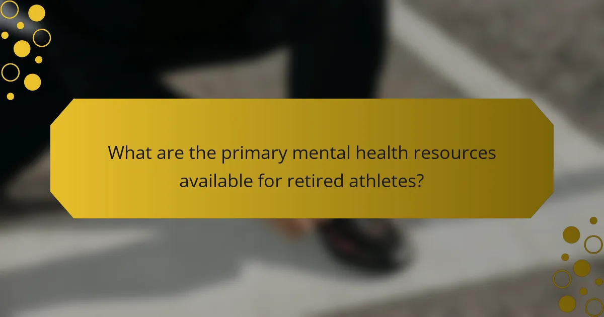 What are the primary mental health resources available for retired athletes?