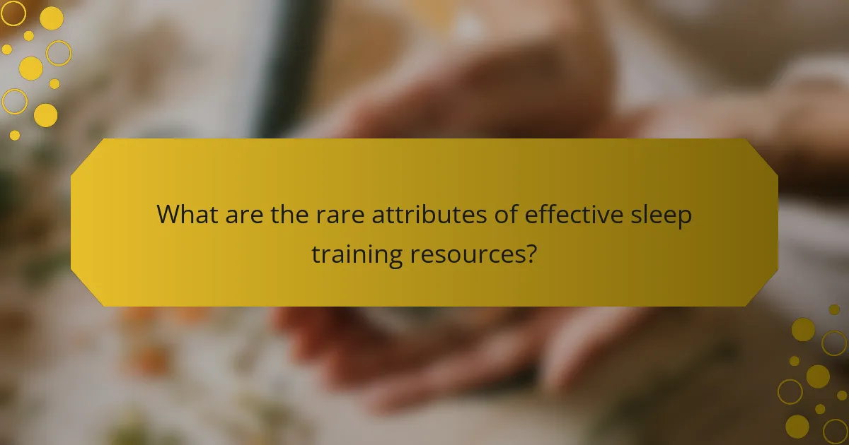 What are the rare attributes of effective sleep training resources?