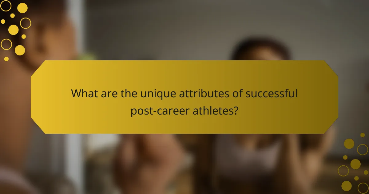 What are the unique attributes of successful post-career athletes?
