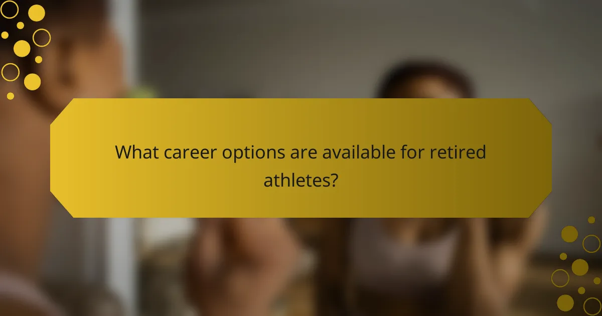 What career options are available for retired athletes?