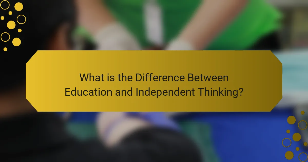 What is the Difference Between Education and Independent Thinking?