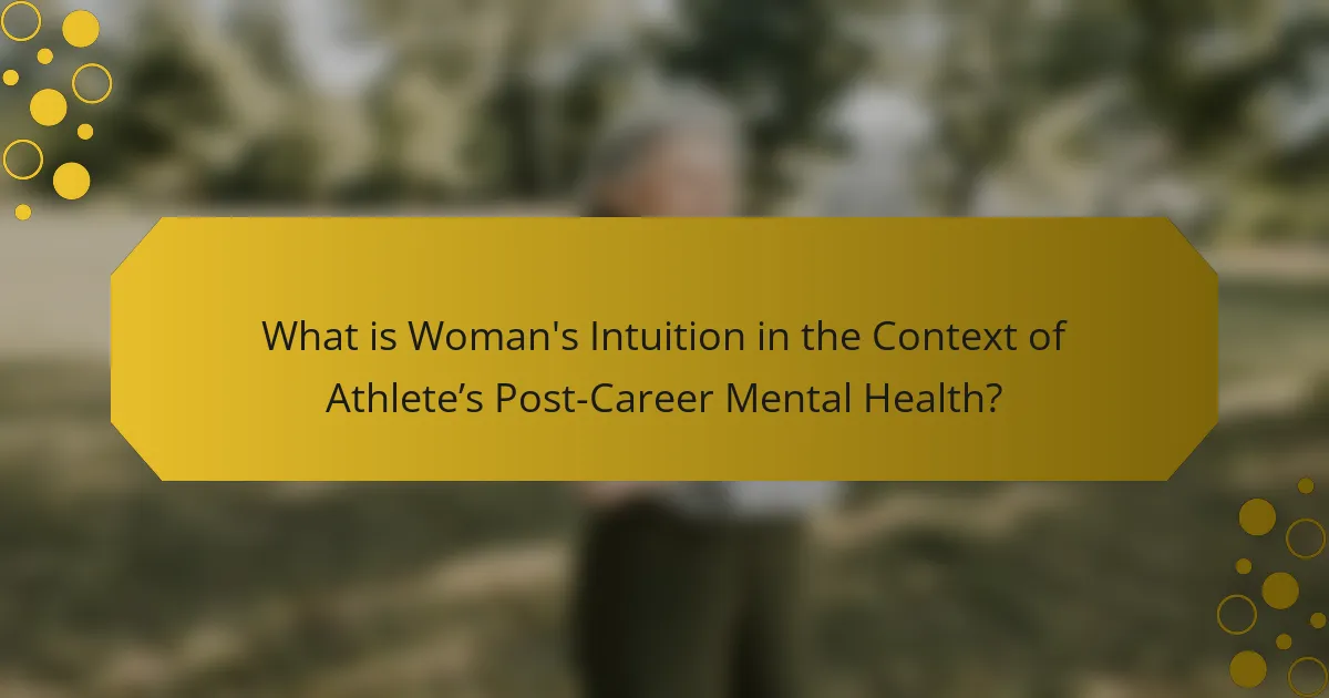 What is Woman's Intuition in the Context of Athlete’s Post-Career Mental Health?