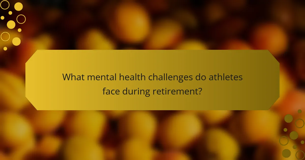 What mental health challenges do athletes face during retirement?