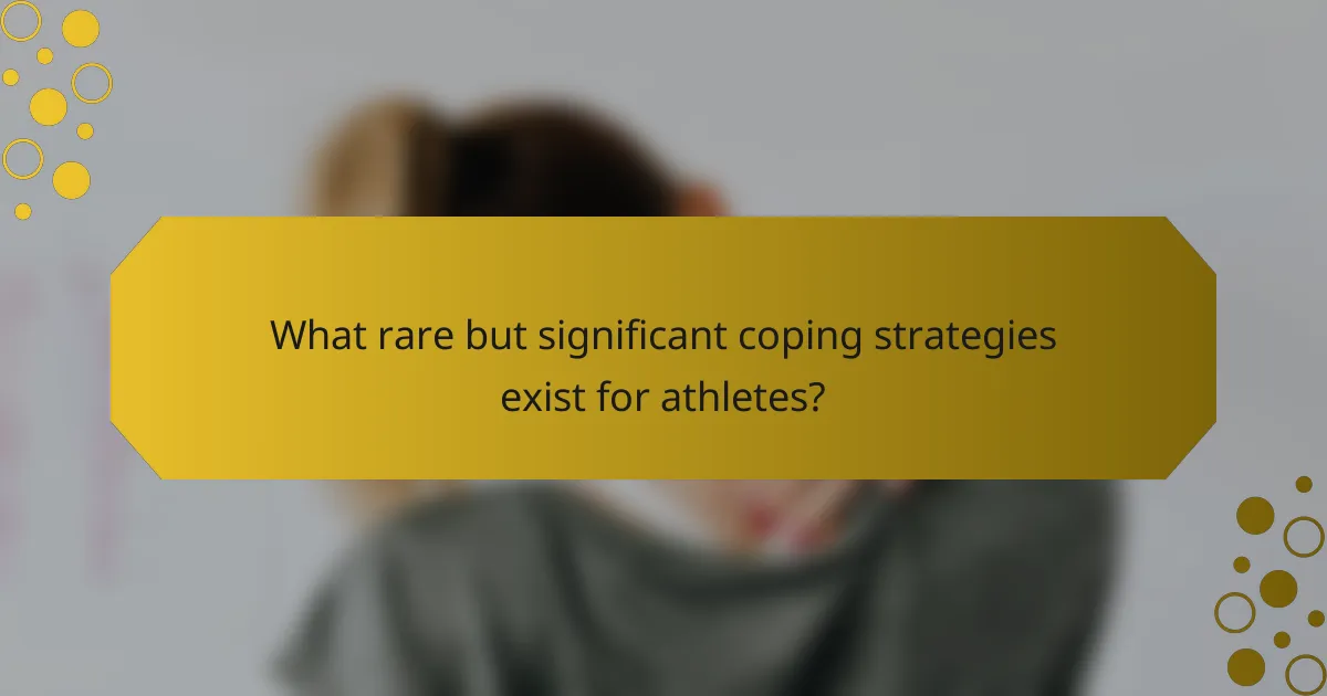 What rare but significant coping strategies exist for athletes?