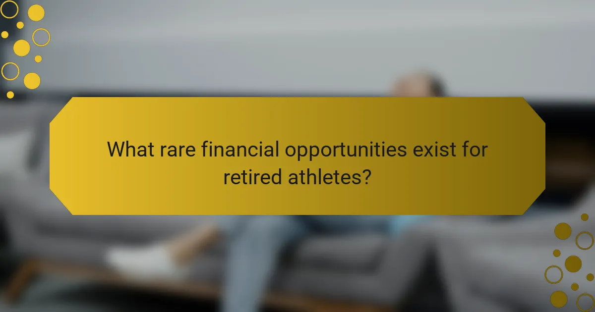 What rare financial opportunities exist for retired athletes?
