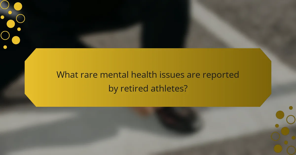 What rare mental health issues are reported by retired athletes?
