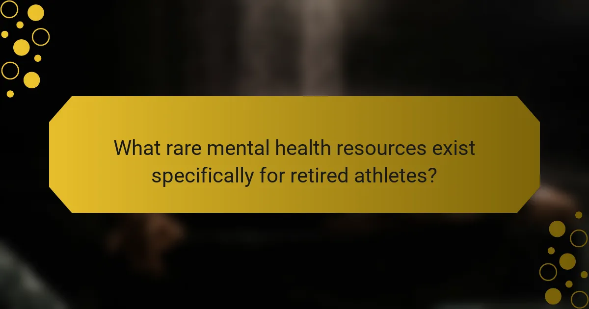 What rare mental health resources exist specifically for retired athletes?