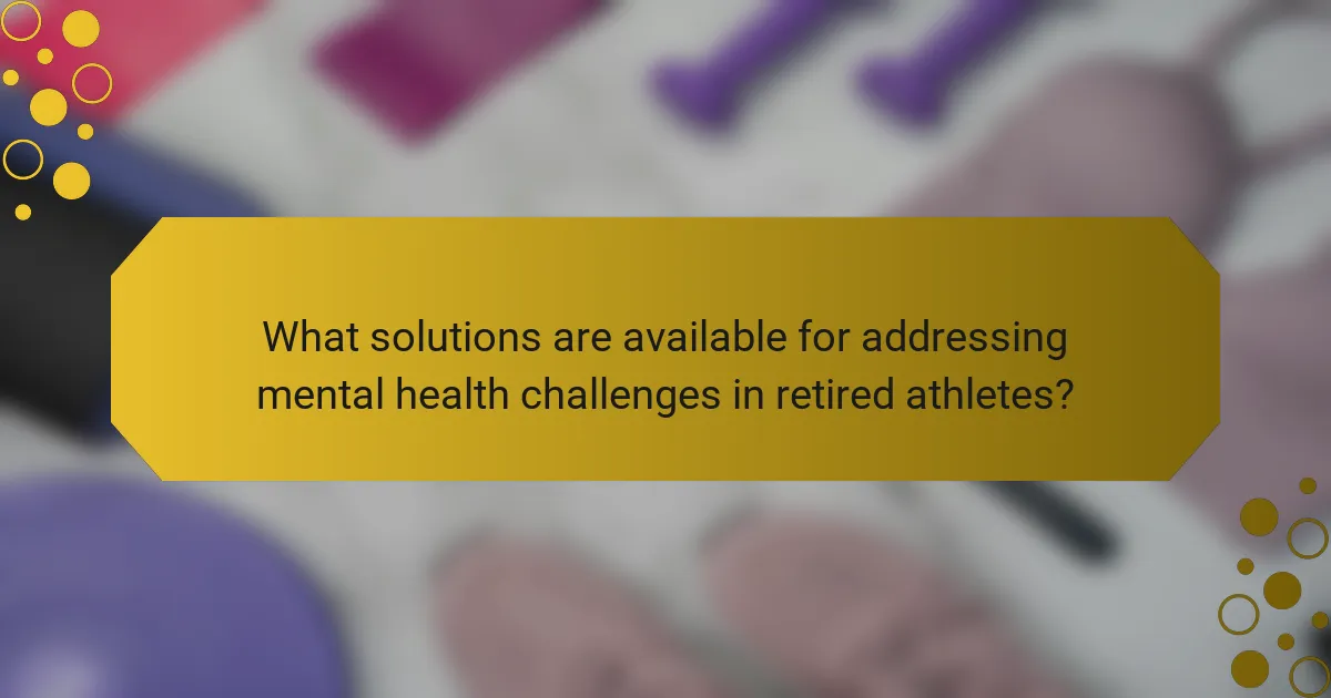 What solutions are available for addressing mental health challenges in retired athletes?