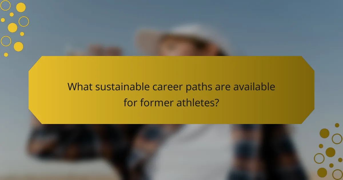 What sustainable career paths are available for former athletes?