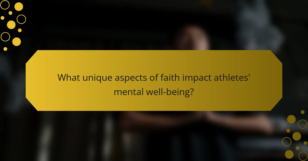What unique aspects of faith impact athletes' mental well-being?