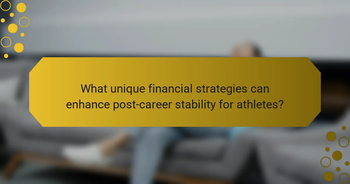 What unique financial strategies can enhance post-career stability for athletes?