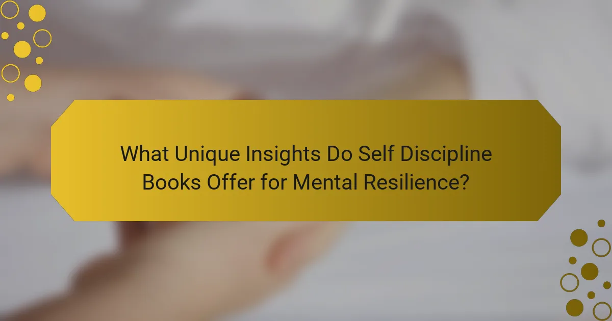 What Unique Insights Do Self Discipline Books Offer for Mental Resilience?