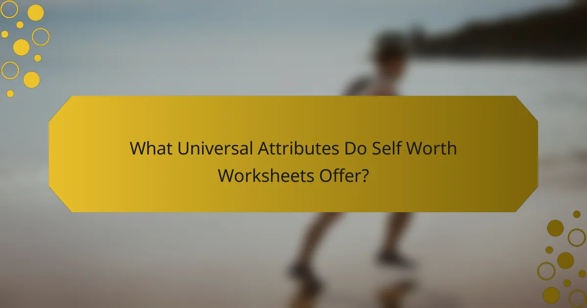 What Universal Attributes Do Self Worth Worksheets Offer?