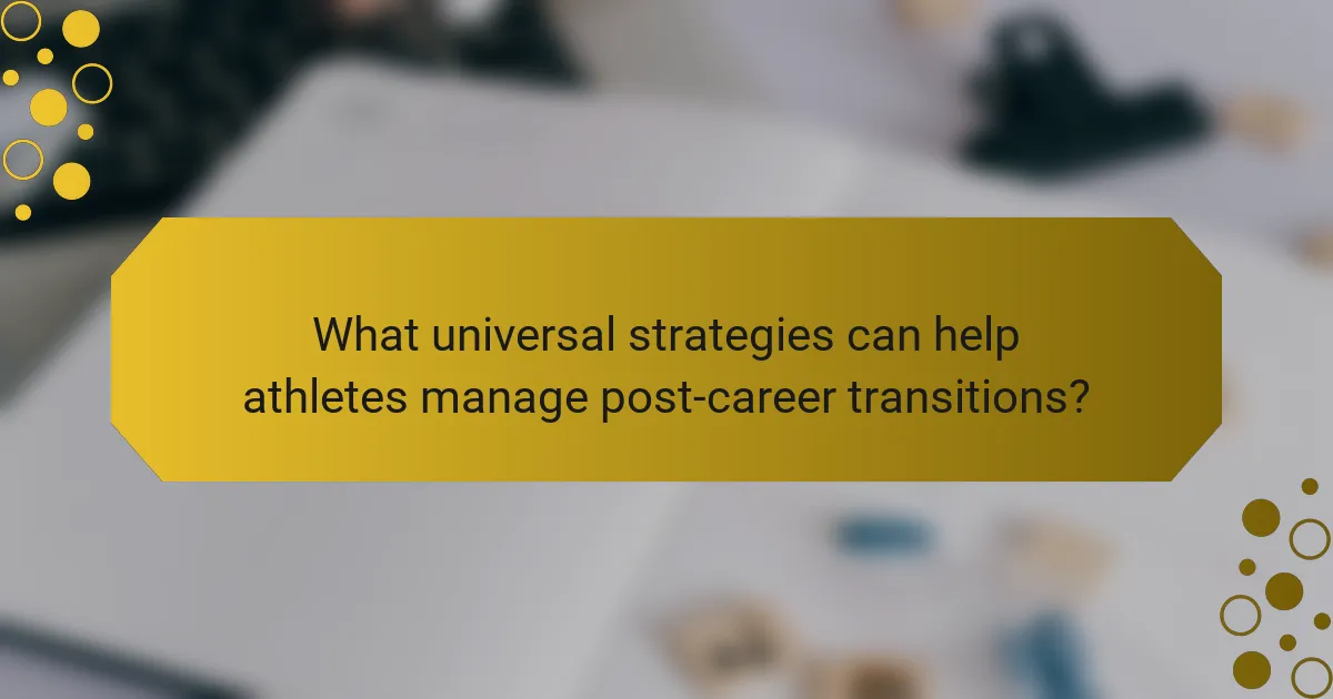 What universal strategies can help athletes manage post-career transitions?
