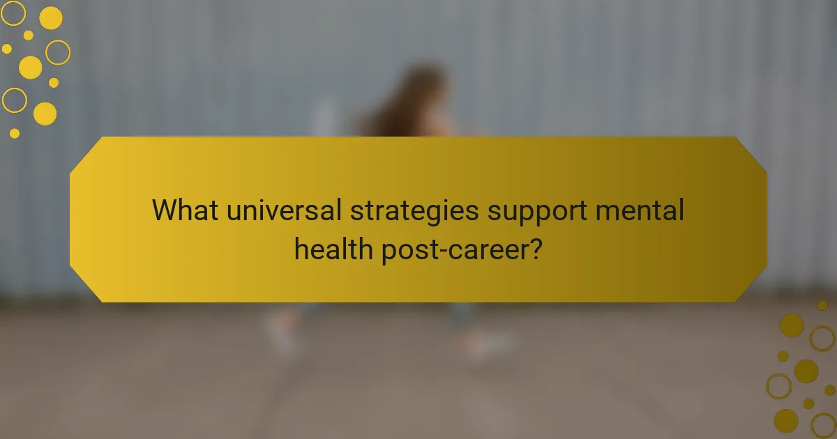 What universal strategies support mental health post-career?